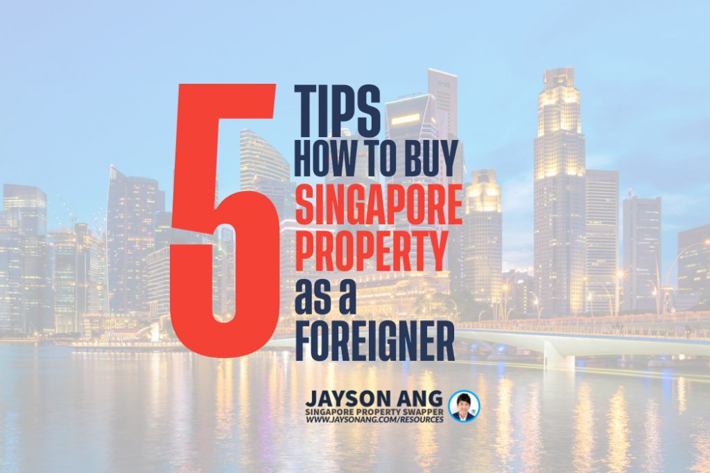 5 Tips : How To Buy A Property In Singapore As A Foreigner