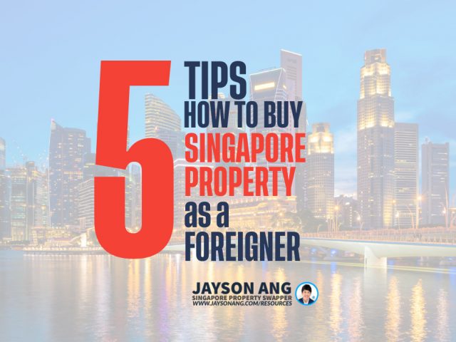 5 Tips : How To Buy A Property In Singapore As A Foreigner