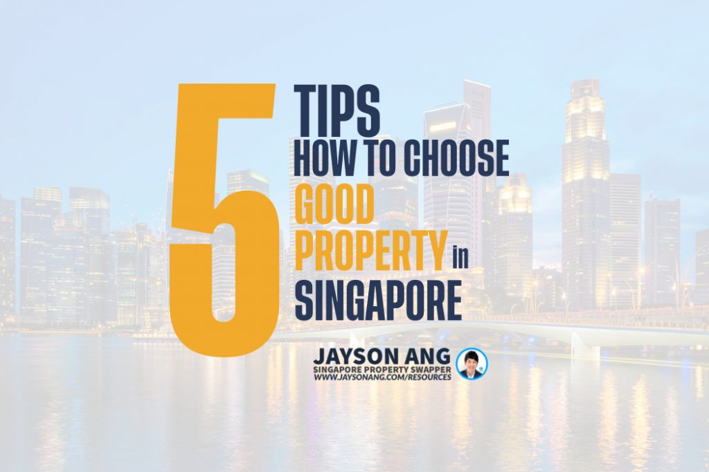 Top 5 Tips : How Does One Choose Good Property In Singapore?