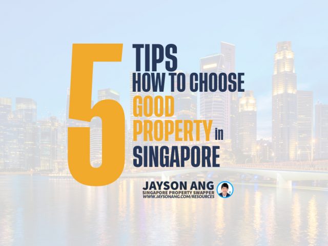 Top 5 Tips : How Does One Choose Good Property In Singapore?