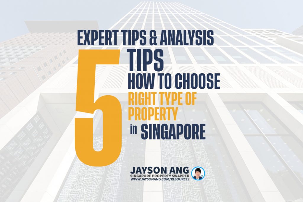 Top 5 Tips : How to Choose the Right Type of Property to Invest in Singapore – Expert Tips and Analysis!