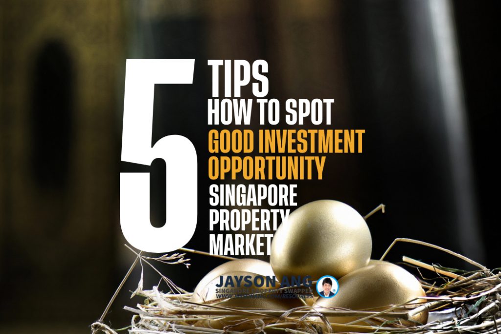 5 Tips : How To Spot A Good Investment Opportunity In Singapore’s Property Market