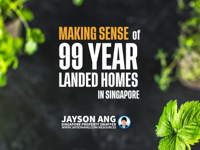 Making Sense of 99-Year Landed Home Investments in Singapore