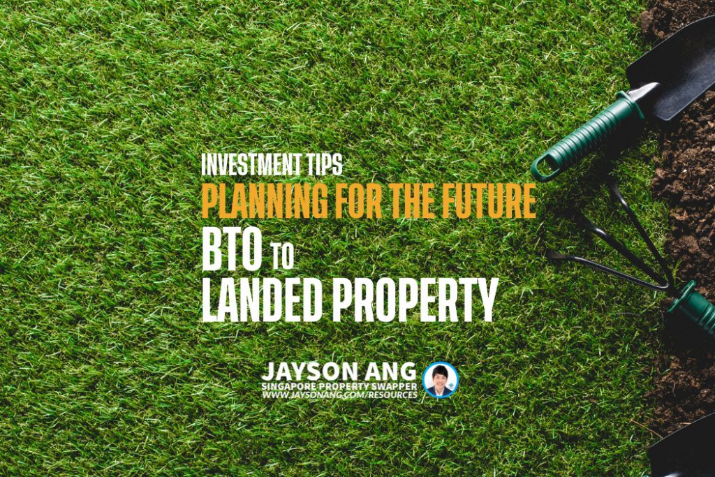 Planning for a Future Landed Property Purchase After Selling Your BTO: Investment Tips