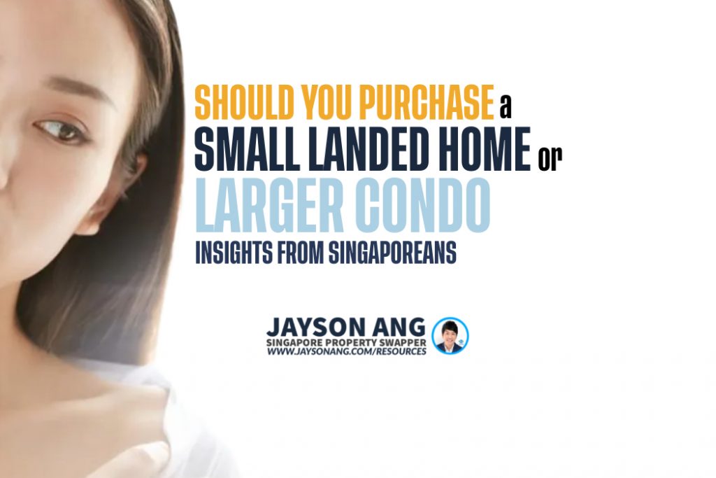 Should You Purchase a Small Landed Home or a Larger Condo? Insights from Singaporeans