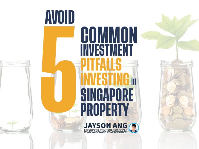 How To Avoid Top 5 Common Investment Pitfalls When Investing In Singapore Property