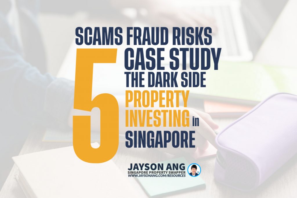 Top 5 Case Study : The Dark Side of Property Investing in Singapore: Scams, Fraud, and Risks