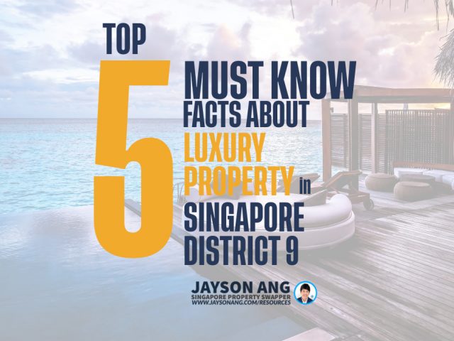 Top 5 Must-Know Facts about Luxury Properties in Districts 9 of Singapore