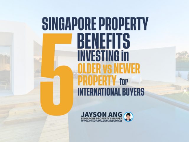 Top 5 : Benefits of Investing in Older vs. Newer Singapore Property Market Condos for International Buyers?