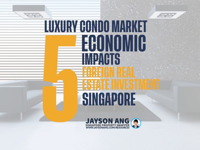 Top 5 : Long-Term Economic Impacts Of Foreign Real Estate Investment In Singapore’s Luxury Condo Market?