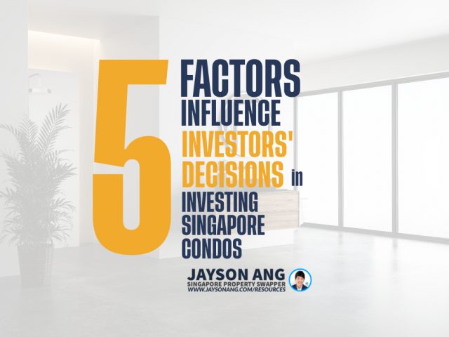 Top 5 : Factors Influence Real Estate Investors’ Decisions when Investing in Singapore Condos?