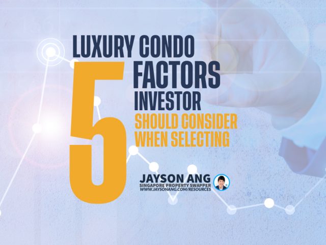 Top 5 Factors That Real Estate Investors Should Consider When Selecting A Luxury Condo In Singapore