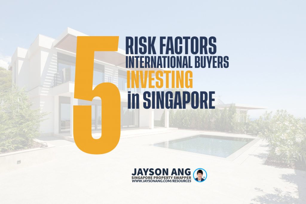 Top 5 : Risk Factors For International Buyers Investing In Singapore Real Estate And How Can They Be Mitigated?