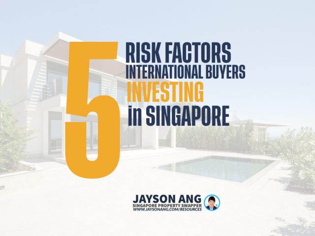 Top 5 : Risk Factors For International Buyers Investing In Singapore Real Estate And How Can They Be Mitigated?