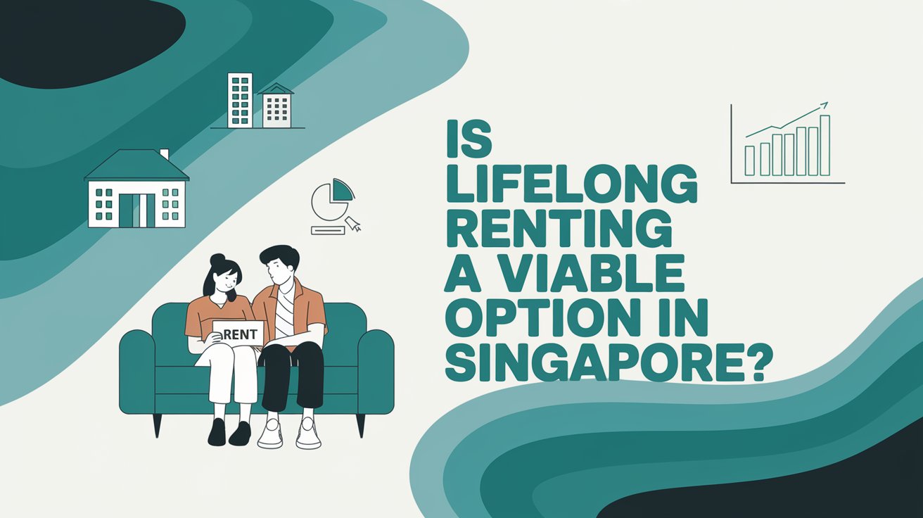 Is Lifelong Renting a Viable Option in Singapore?