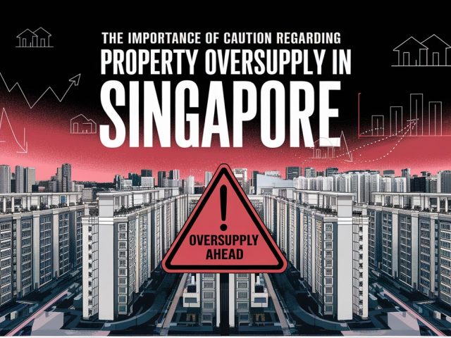 The Importance of Caution Regarding Property Oversupply in Singapore