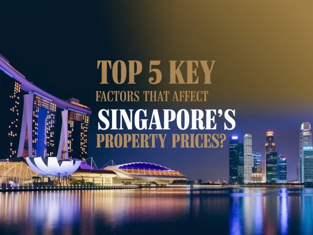 Top 5 Key Factors that Affect Singapore’s Property Prices?