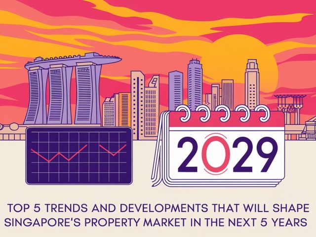 Top 5 Trends And Developments That Will Shape Singapore’s Property Market In The Next 5 Years