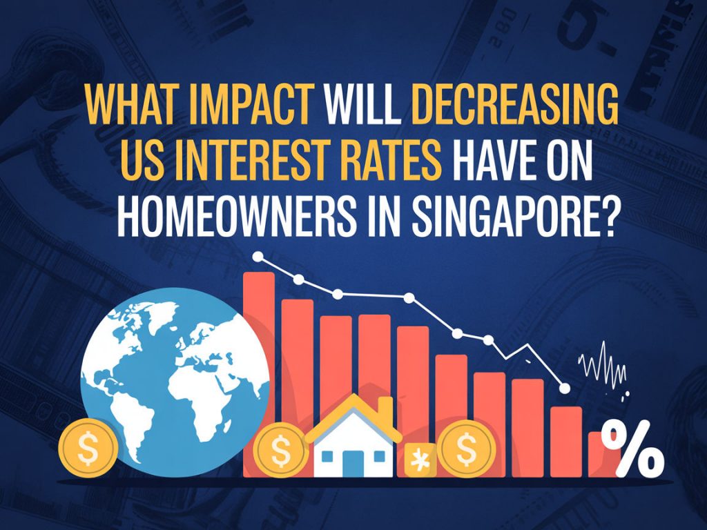 What Impact Will Decreasing US Interest Rates Have on Homeowners in Singapore?
