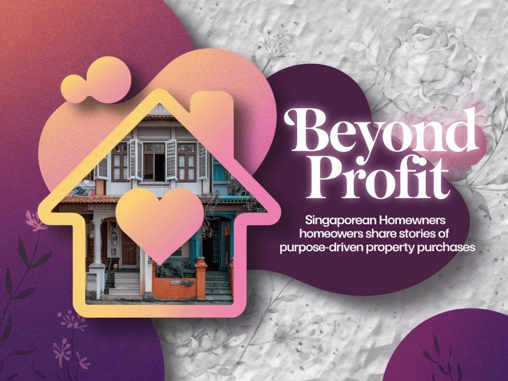 Beyond Profit: Singaporean Homeowners Share Stories of Purpose-Driven Property Purchases