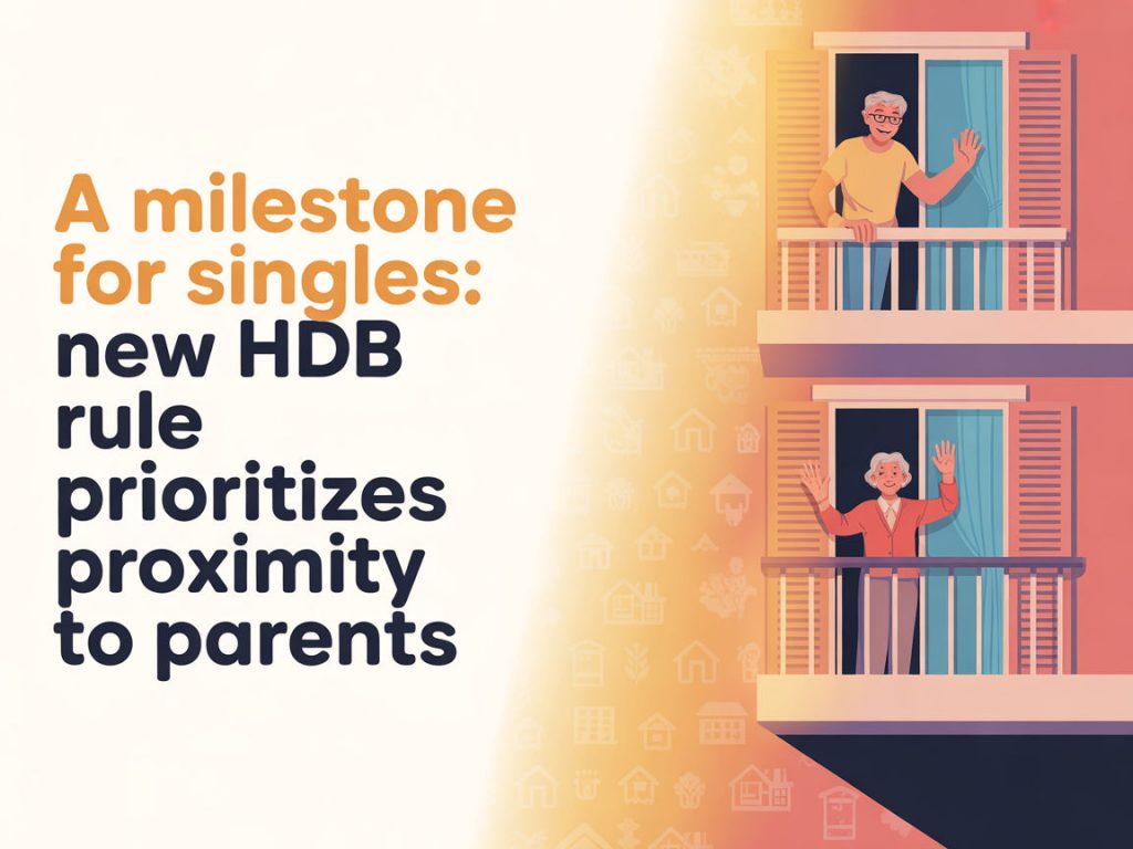 A Milestone for Singles: New HDB Rule Prioritizes Proximity to Parents