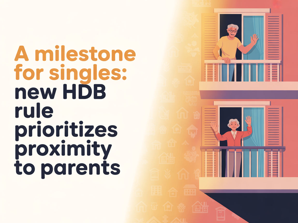 A Milestone for Singles: New HDB Rule Prioritizes Proximity to Parents