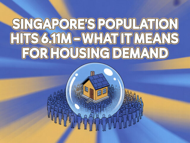 Singapore’s Population Hits 6.11M — What It Means for Housing Demand