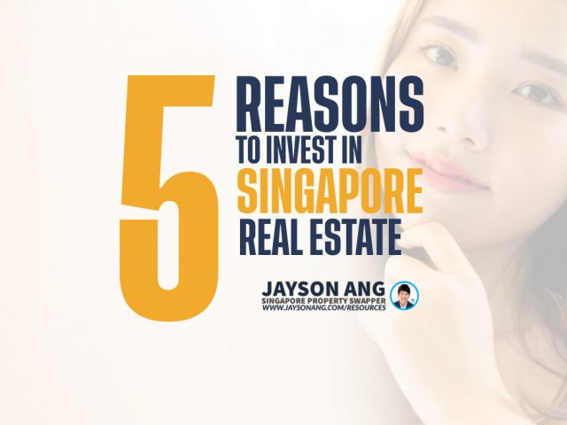 5 Reasons Why You Should Consider Investing In Singapore Real Estate