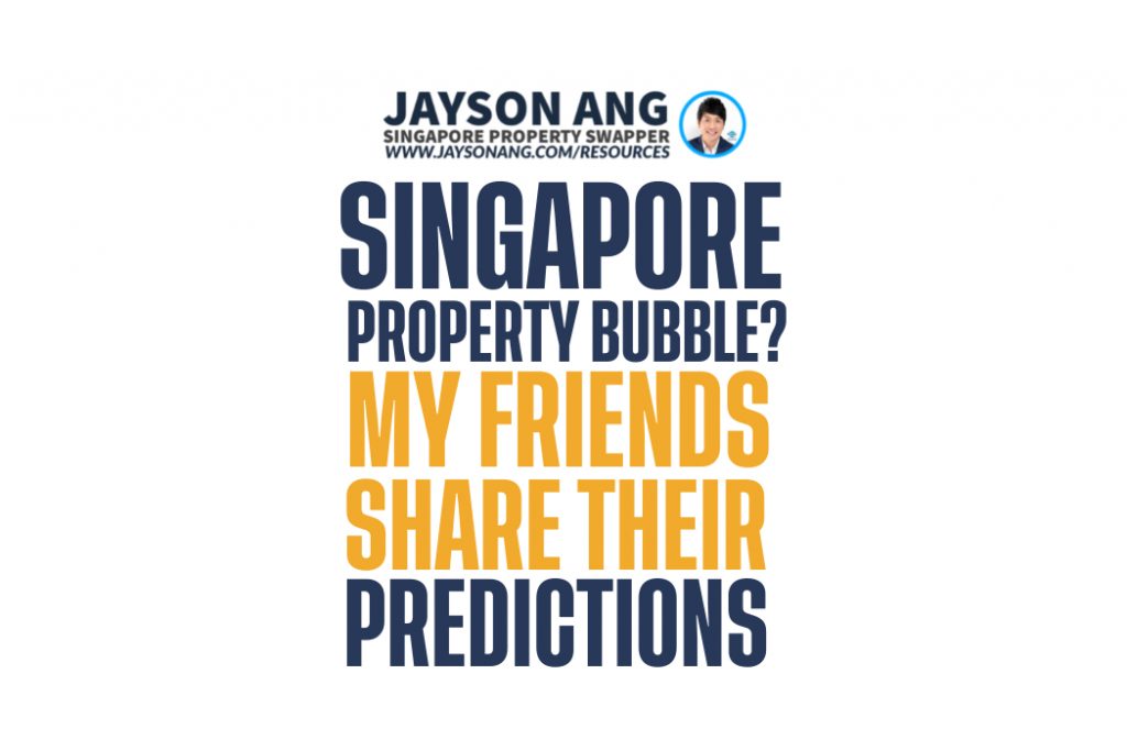 Singapore Property Bubble Ahead? My Friends Share My Market Predictions