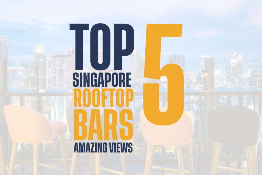 Top 5 Rooftop Bars in Singapore with Amazing Views