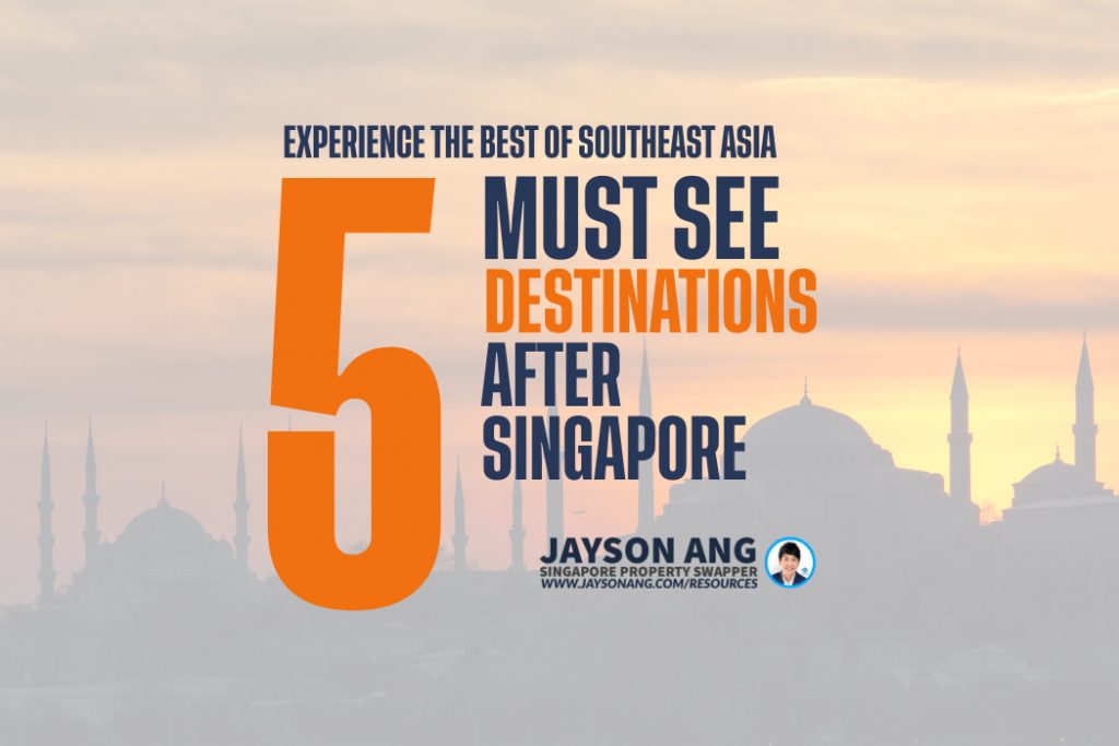 Experience The Best Of Southeast Asia: 5 Must-See Destinations After Singapore