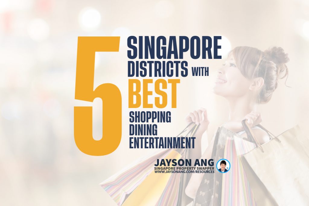 Experience Singapore’s Best: 5 Districts with Unmatched Access to Shopping, Dining, and Entertainment