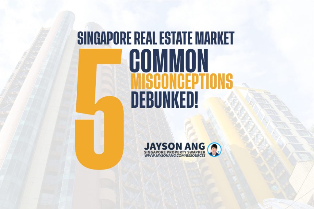 Navigating Singapore’s Real Estate Market: The Truth Behind 5 Common Misconceptions