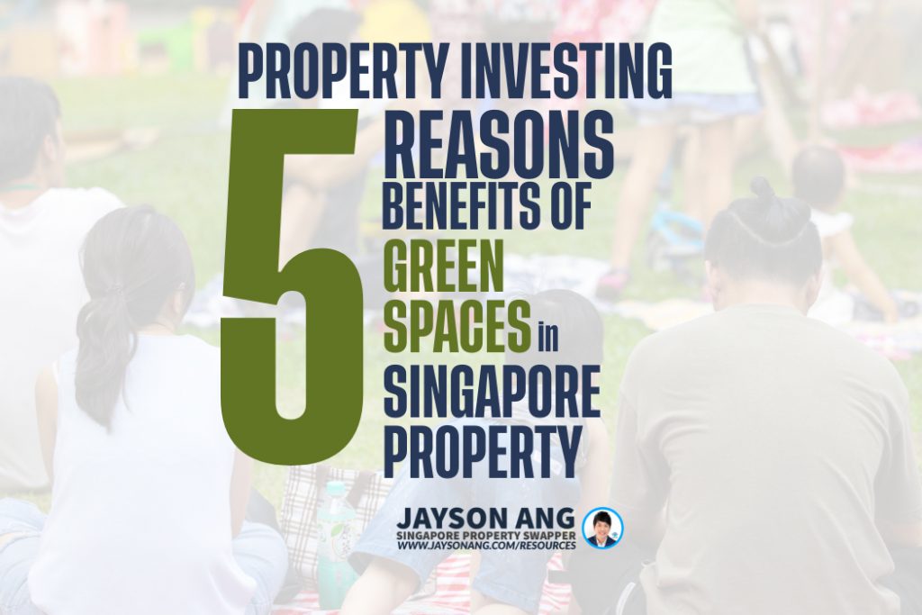 5 Factors : The Benefits Of Investing In A Property With Good Access To Green Spaces In Singapore