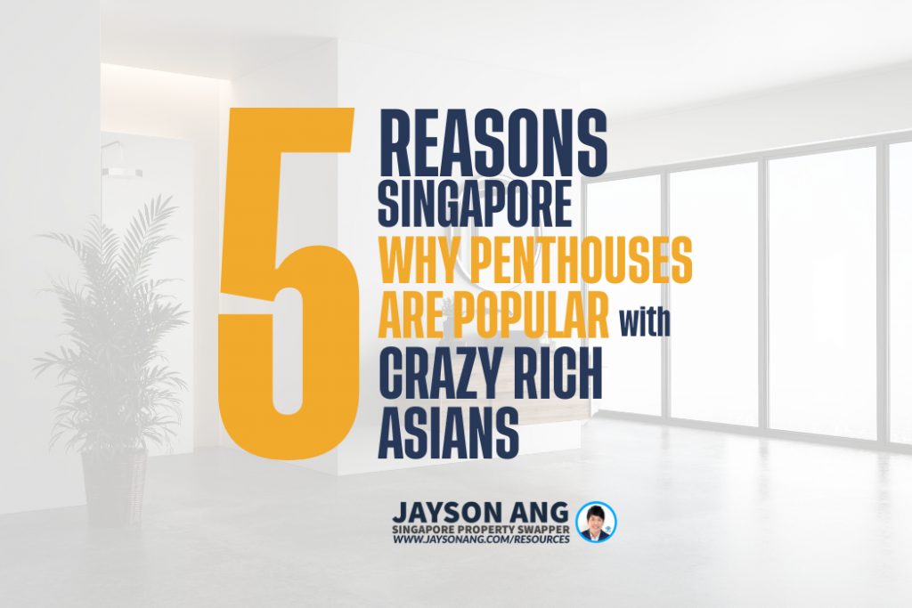 Top 5 Reasons : Why Penthouses In Singapore Are Popular With Crazy Rich Asians