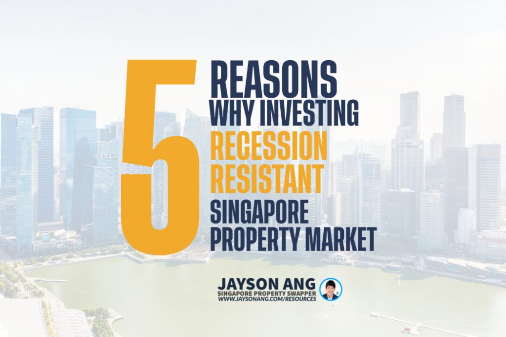 Top 5 Reasons : Why Investing In Singapore’s Property Market Is Recession-Resistant