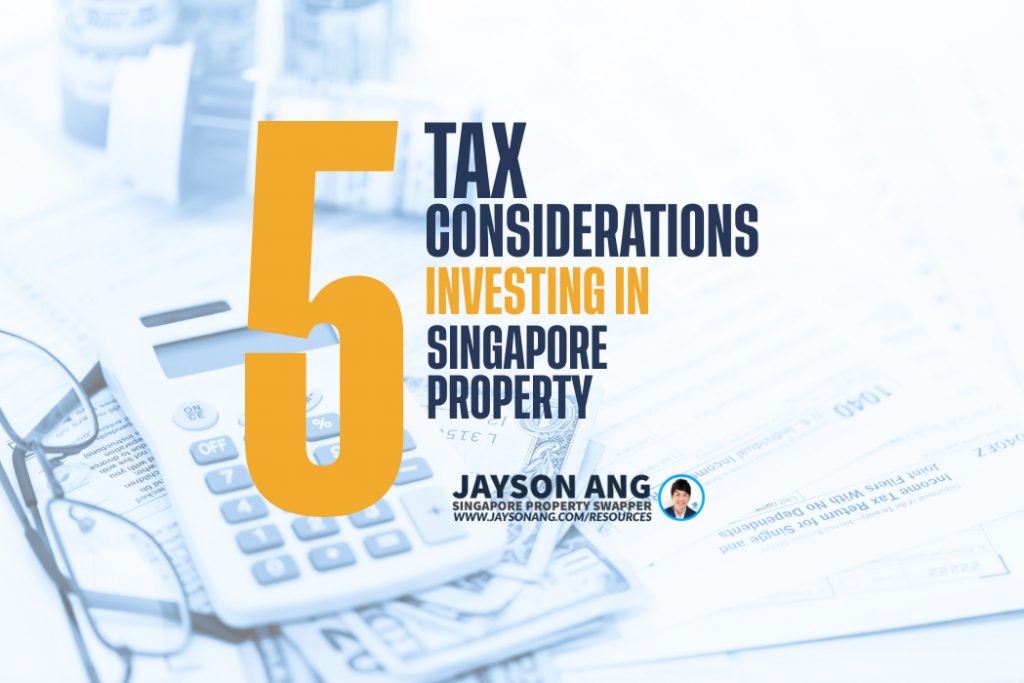 The Top 5 Tax Considerations When Investing In Singapore Property