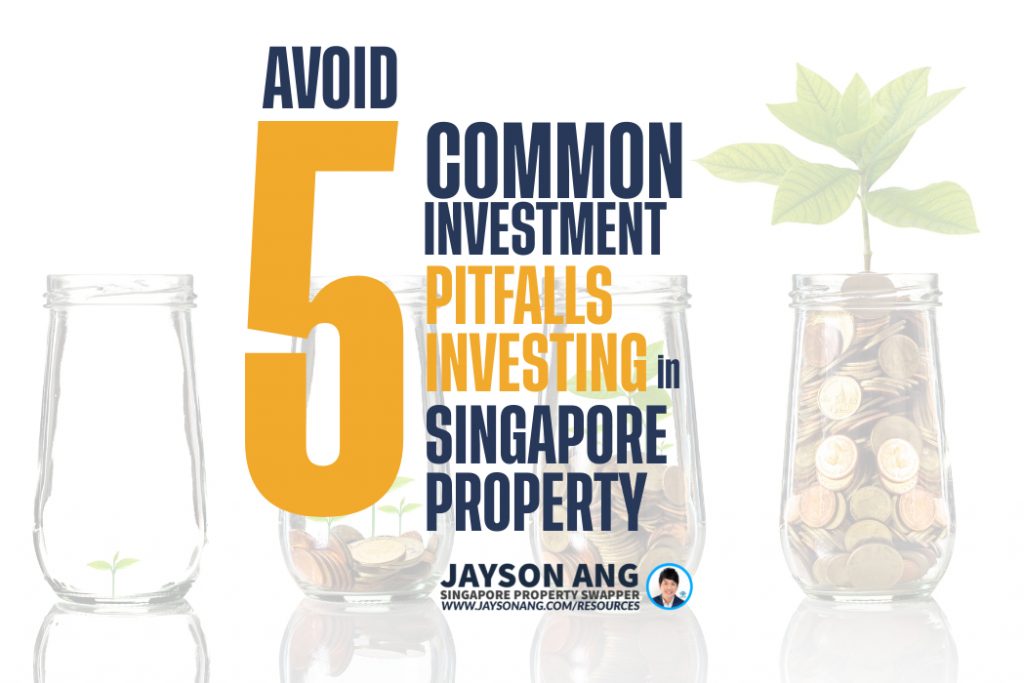 How To Avoid Top 5 Common Investment Pitfalls When Investing In Singapore Property