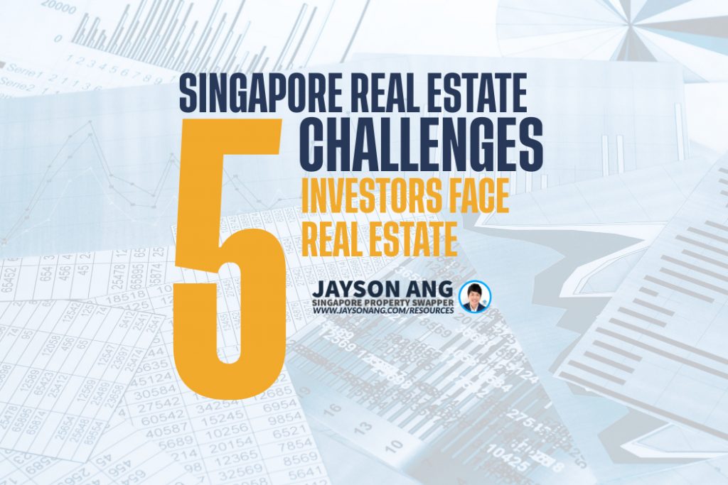 Top 5 : Greatest Challenges That Investors Face In Singapore’s Real Estate Market