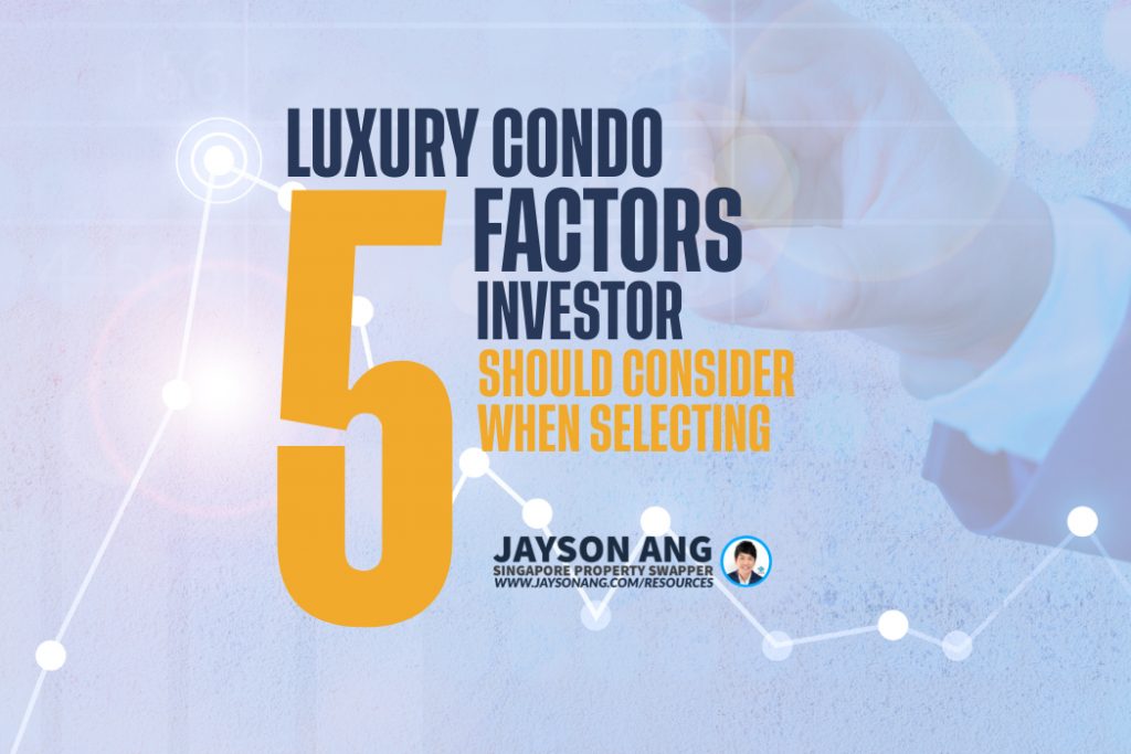 Top 5 Factors That Real Estate Investors Should Consider When Selecting A Luxury Condo In Singapore