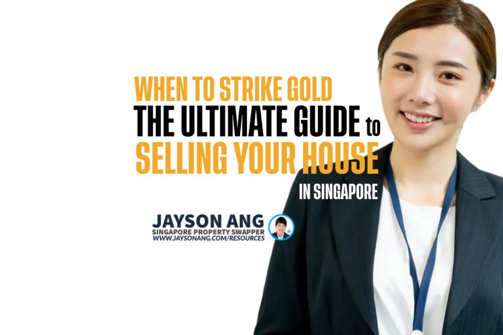 When to Strike Gold: The Ultimate Guide to Selling Your House in Singapore!