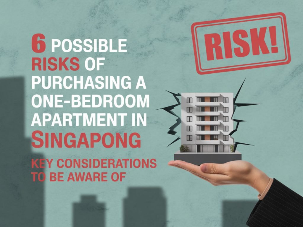 6 Possible Risks of Purchasing a One-Bedroom Apartment in Singapore: Key Considerations to Be Aware Of