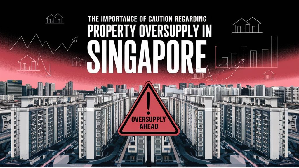 The Importance of Caution Regarding Property Oversupply in Singapore